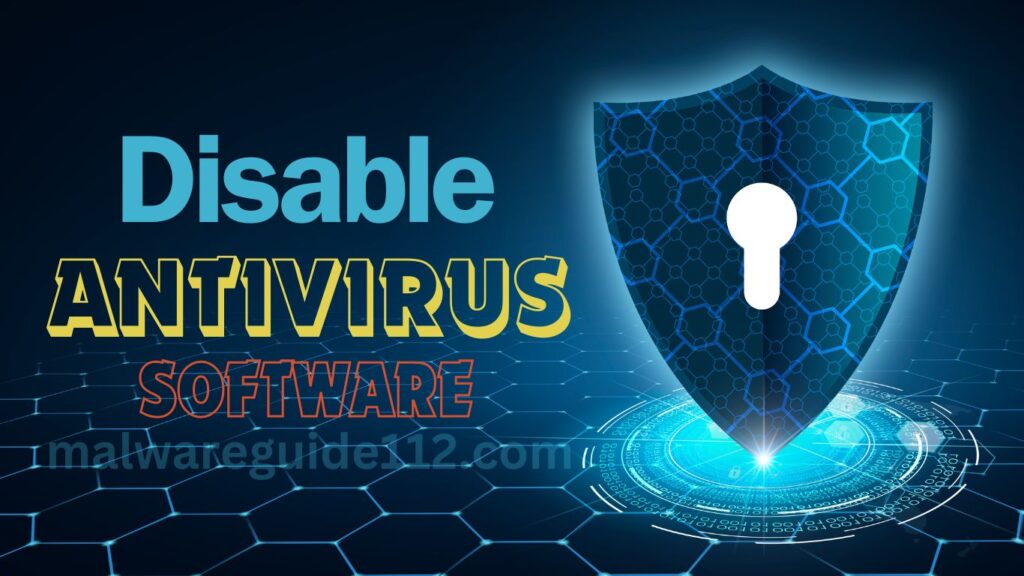 Temporarily Disable Antivirus Software