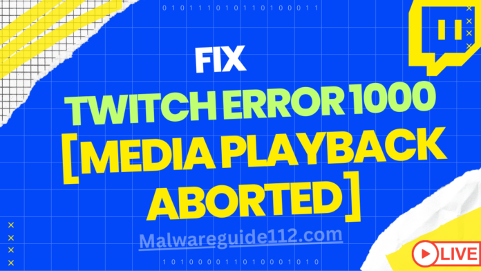 Fix Twitch Error 1000 – Media Playback Aborted