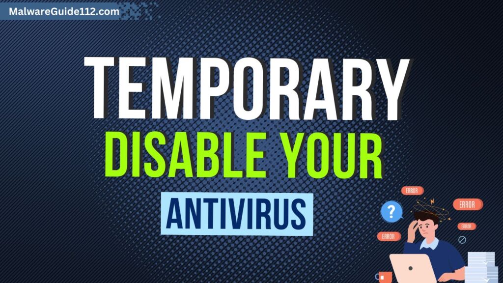 Temporarily Disable Your Antivirus